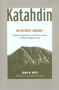 Katahdin An Historic Journey - Legends, Exploration, and Preservation of Maine's