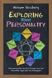 Exploring Your Personality: Discovering Who You Are Through Your Sun and Moon Signs and the...