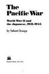 The Pacific War: World War II and the Japanese, 1931-1945 (The Pantheon Asia library) by Ienaga, SaburoÃ&#132;