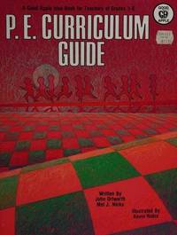 P E Curriculum Guide (Grades 1-6) by Ortwerth, John; Nicks, Mel J