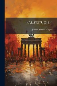 Fauststudien: I. Goethes Ideal Und Leben (Faust Ii, Scene 1.) Mephistopheles Und Ariel (German...