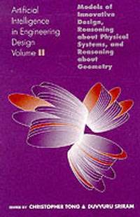 Artificial Intelligence in Engineering Design. Volume II. Models of Innovative Design, Reasoning...