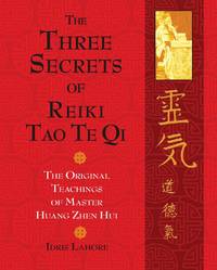 Three Secrets Of Reiki Tao Te Qi, The