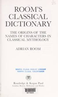 Room&#039;s Classical Dictionary: The Origins of the Names of Characters in Classical Mythology by Adrian Room - 1983-04