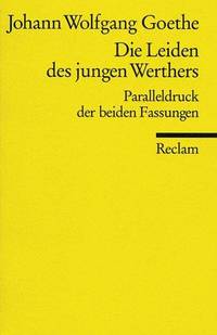 Die Leiden Des Jungen Werthers, Studienausgabe: Paralleldruck D. Fassungen V. 1774 U. 1787. Hrsg. V. Matthias Luserke