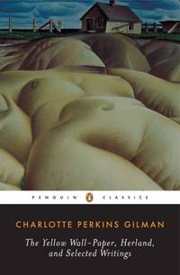 Herland, the Yellow Wall-Paper, and Selected Writings (Penguin Classics)