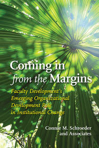 Coming in from the Margins: Faculty Development's Emerging Organizational Development Role in...
