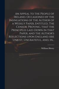 An Appeal to the People of Ireland. Occasioned by the Insinuations of the Author of a Weekly...