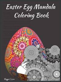 Easter Egg Mandala Coloring Book: A Super Happy Easter Coloring Book for Teens and Adults, Write...