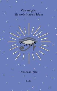 Von Augen, die nach innen blicken: Poesie und Lyrik (German Edition)