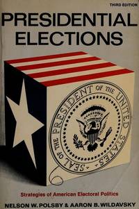 Presidential elections;: Strategies of American electoral politics by Nelson W Polsby - 1971