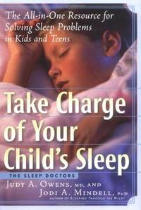 Take Charge of Your Child's Sleep: The All-In-One Resource for Solving Sleep Problems in Kids...