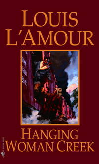 Hanging Woman Creek by Louis L'Amour - 1999