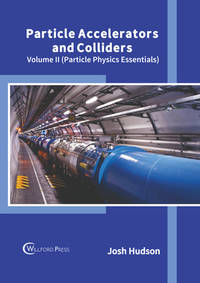 Particle Accelerators and Colliders: Volume II (Particle Physics Essentials) [Hardcover] Hudson,...