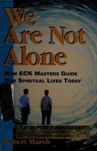 We Are Not Alone : How ECK Masters Guide Our Spiritual Lives Today