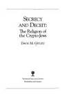 Secrecy and Deceit: The Religion of Crypto-Jews