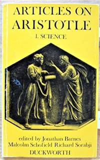 Articles on Aristotle: Science v. 1 by Barnes, Jonathan, Schofield, Malcolm; Sorabji, Richard (Eds.) - 1975