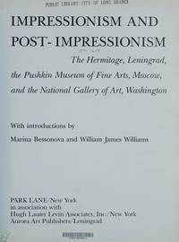 Impressionism and Post-Impressionism: The Hermiage, Leningrad, the Pushkin Museum of Fine ARts, Moscow, and the National Gallery of Art, Washington