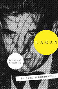 cover of Lacan: In Spite Of Everything