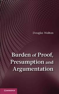 BURDEN OF PROOF, PRESUMPTION AND ARGUMENTATION
