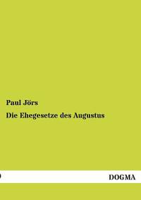 Die Ehegesetze Des Augustus (German Edition)