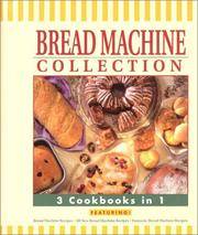 Bread Machine Collection: 3 Cookbooks in 1