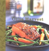The Olive Harvest Cookbook : Olive Oil Lore and Recipes from the McEvoy Ranch