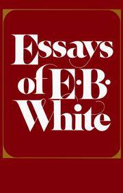 ESSAYS OF E. B. WHITE
