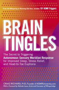 Brain Tingles: The Secret to Triggering Autonomous Sensory Meridian Response for Improved Sleep,...