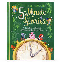 Five Minute Stories Treasury: A Timeless Collection of Favorite Stories, Tales, and Fables for...