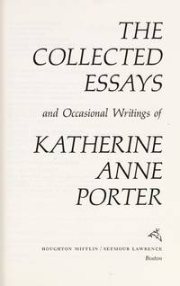 the collected essays and occasional writings of katherine anne porter