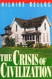 The Crisis Of Civilization by Hilaire Belloc - Paperback - 1992 - from First Choice Books (SKU: 97194)