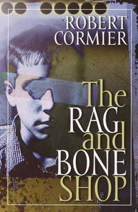 The rag and bone shop : a novel by Cormier, Robert - 2001