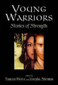 Young Warriors by Pierce, Tamora & Sherman, Josepha, eds - 2005