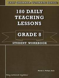 Easy Grammar Grade 8 Student 180 Daily Teaching Lessons by Wanda Phillips - 2009