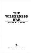 The Wilderness War by Eckert, Allan W