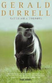 Catch Me a Colobus by Durrell, Gerald; Edward Mortelmans -Illus - 1976