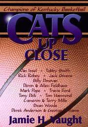 Cats Up Close: Champions of Kentucky Basketball by Jamie H. Vaught, Jamie H. Waught - 1998-11-01