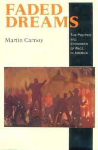 Faded Dreams: The Politics and Economics of Race in America