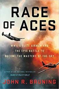 Race of Aces: WWII's Elite Airmen and the Epic Battle to Become the Master of the Sky