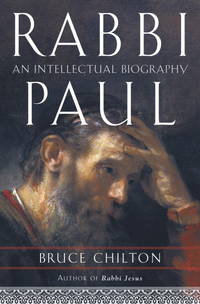 Rabbi Paul: An Intellectual Biography by Chilton, Bruce - 2004-08-17