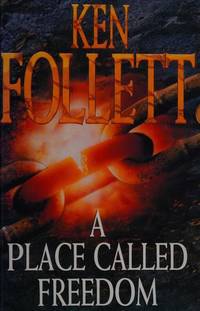 A Place Called Freedom by Ken Follett - 1995-10-13