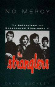 No Mercy: Authorized and Uncensored Biography of &quot;The Stranglers&quot; by David Buckley