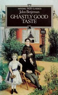 Ghastly Good Taste: Or, a Depressing Story of the Rise and Fall of English Architecture (National Trust Classics) by John, Sir Betjeman - 1986-12