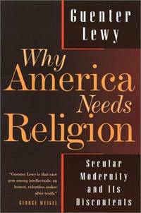 image of Why America Needs Religion: Secular Modernity and Its Discontents