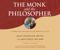 The Monk and the Philosopher: A Father and Son Discuss the Meaning of Life [Audio CD] Revel,...