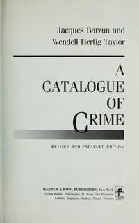 A CATALOGUE OF CRIME by Barzun, Jacques/taylor, Wendell Hertig - 1971