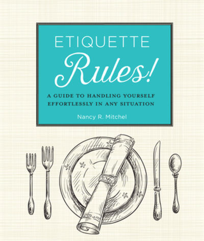 Etiquette Rules!: A Field Guide to Modern Manners by Mitchell, Nancy R ...