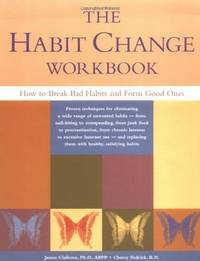 Habit Change Workbook : How to Break Bad Habits and Form Good Ones