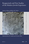 Reappraisals and New Studies of the Modern Jewish Experience: Essays in Honor of Robert Seltzer The Brill Reference Library of Judaism Volume 44